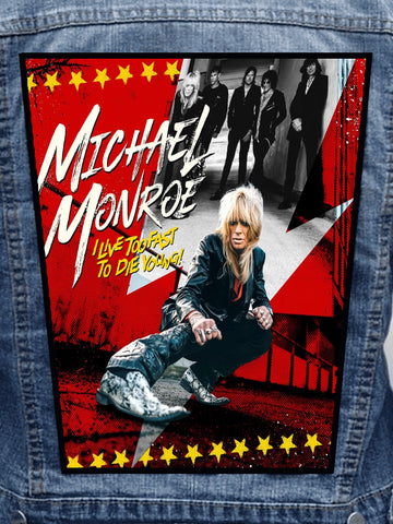 Michael Monroe - I Live Too Fast To Die Young Metalworks Back Patch