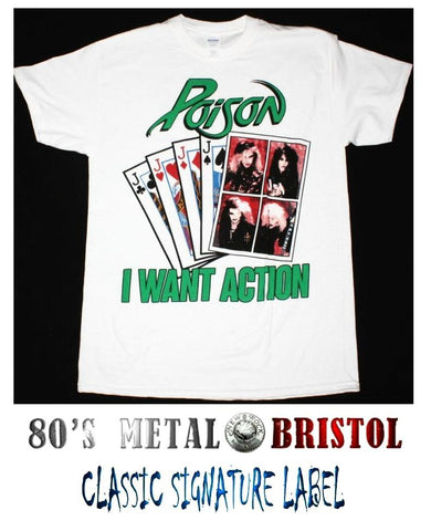 Poison - I Want Action T Shirt